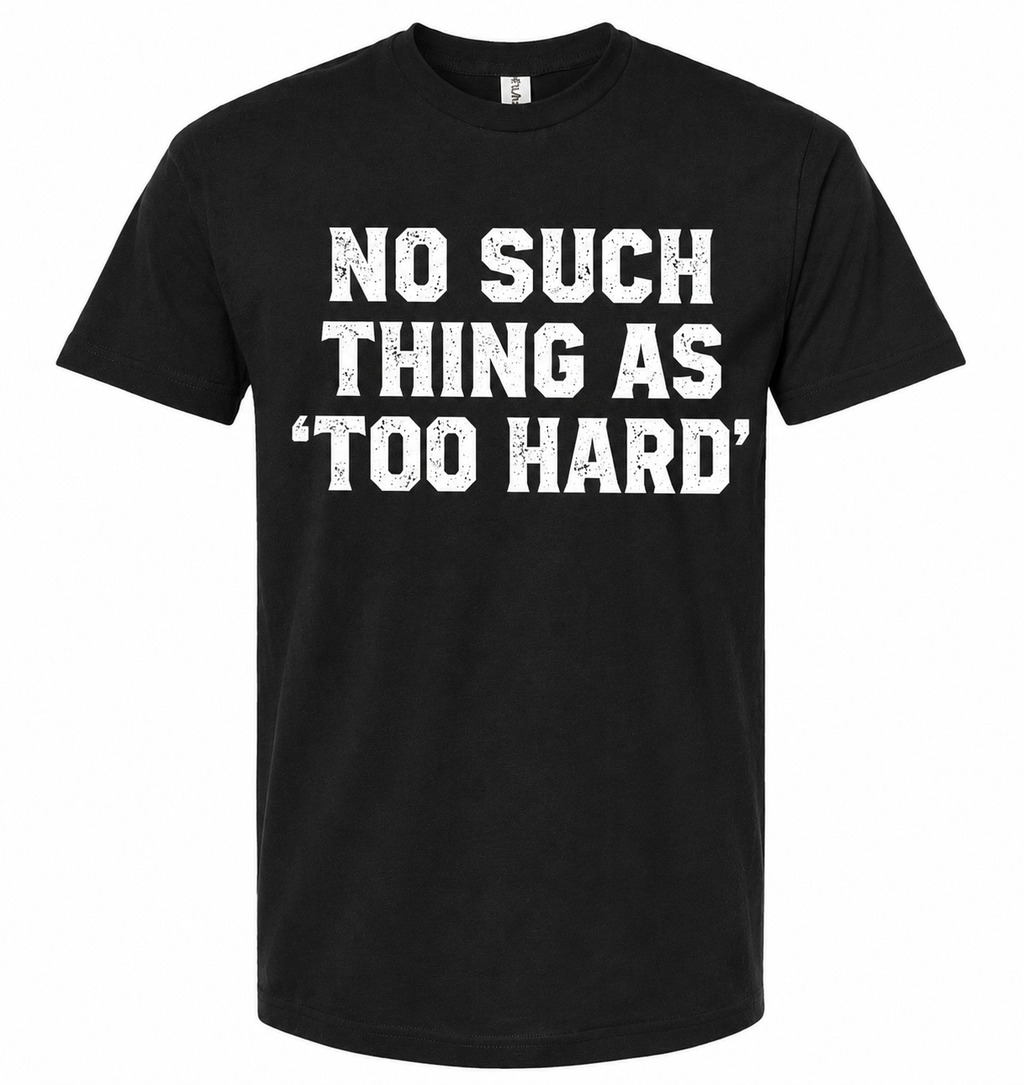 No Such Thing as 'Too Hard'