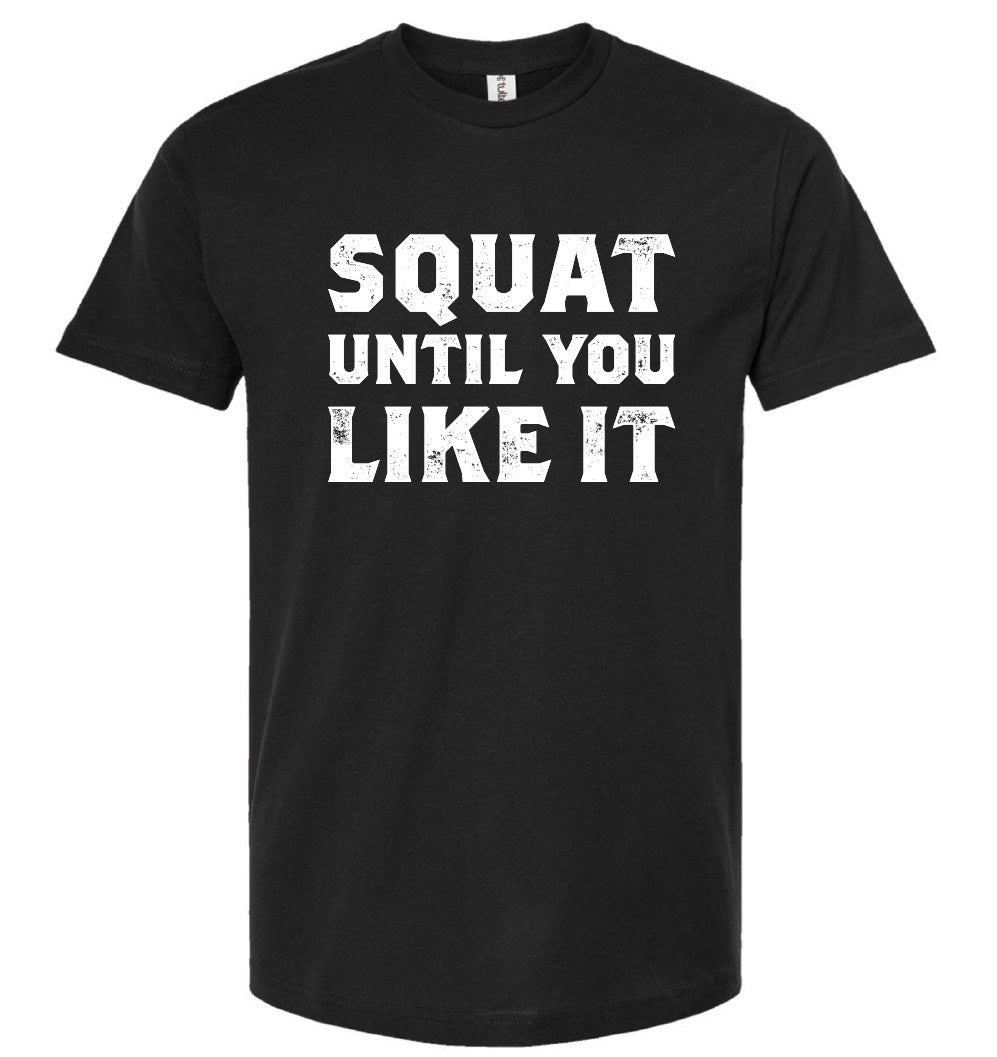 Squat Until You Like It