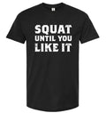 Squat Until You Like It